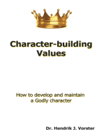 Character-Building Values: How to Develop and Maintain a Godly Character.