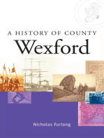 A History of County Wexford: A comprehensive study of Wexford's history, culture and people