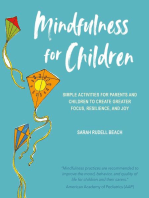 Mindfulness for Children: Simple activities for parents and children to create greater focus, resilience, and joy