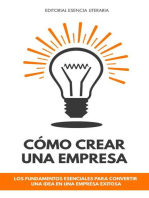 Cómo Crear Una Empresa: Los Fundamentos Esenciales Para Convertir Una Idea En Una Empresa Exitosa