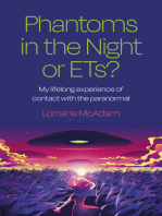 Phantoms in the Night or ETs?: My Lifelong Experience of Contact with the Paranormal