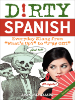 Dirty Spanish: Everyday Slang from "What's Up?" to "F*%# Off!"