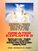 Greater Exploits - 8 - Testimonios e Imágenes Perfectas del ESPÍRITU SANTO para Mayores Proezas: Testimonios e Imágenes Perfectas del ESPÍRITU SANTO para Mayores Proezas en el Lugar Secreto y en la Vida Naciste para esto - Sanidad, Liberación y Restauración - Serie Equipando