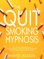 The Quit Smoking Hypnosis: Self-Hypnosis, Guided Meditations & Positive Affirmations To Help You Overcome Your Smoking Addiction & Develop Mindful Habits To Replace It