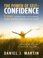 The Power of Self-Confidence: 9 Steps to Boost Your Self-Esteem, Conquer Your Fears and Learn to Love Yourself: Self-help and personal development