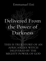 Delivered From the Power of Darkness: THIS IS TRUE STORY OF AN AFRICAN - EX WITCH DELIVERED BY THE MIGHTY POWER OF GOD