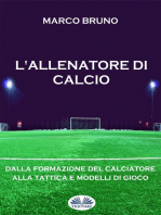 L`Allenatore Di Calcio: Dalla Formazione Del Calciatore Alla Tattica E Modelli Di Gioco