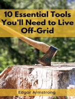 10 ESSENTIAL TOOLS YOU'LL NEED TO LIVE OFF-GRID: A Comprehensive Guide to Mastering Self-Sufficient Living (2023 Beginner Crash Course)