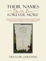 Their Names Shall Live Forever More: The Story of the 60th Australian Infantry Battalion during 1916, including the Untold Account of the Needle Trench 10, and the Investigation to Identify the Soldier from This Group Buried in a Grave without a Name