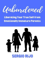 Unburdened: Liberating Your True Self from Emotionally Immature Parents