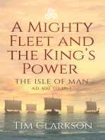 A Mighty Fleet and the King’s Power: The Isle of Man, AD 400 to 1265