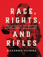 Race, Rights, and Rifles: The Origins of the NRA and Contemporary Gun Culture