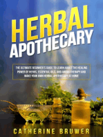 HERBAL APOTHECARY: The Ultimate Beginner's Guide to Learn about the Healing  Power of Herbs, Essential Oils, and Aromatherapy and  Make Your Own Herbal Apothecary at Home