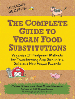 The Complete Guide to Vegan Food Substitutions: Veganize It! Foolproof Methods for Transforming Any Dish into a Delicious New Vegan Favorite