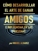 Cómo Desarrollar el Arte de Ganar Amigos e Influenciar en las Personas