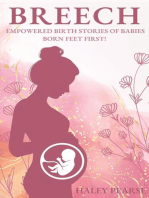 Breech: Empowered Stories of Babies Born Feet First!: Empowered Birth Stories Books, #1