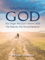 The Mysteries of God, the Origin We Don't Know, the Eternity We Should Believe