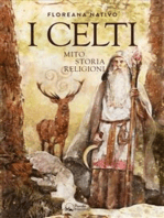 I Celti: Miti, storia e religione