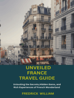 Unveiled France Travel Guide: Unlocking the Secrets, Hidden Gems, and Rich Experiences of French Wonderland.