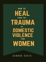 How to Heal From The Trauma of Domestic Violence For women