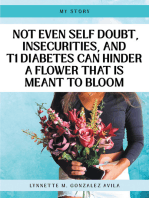 Not Even Self Doubt, Insecurities, and T1Diabetes Can Hinder A Flower That Is Meant To Bloom