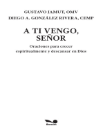 A ti vengo, señor: Oraciones para crecer espiritualmente y descansar en Dios