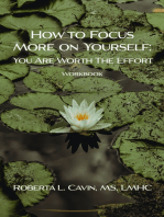 How to Focus More on Yourself: You Are Worth The Effort: Workbook