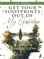 Get Your Footprints Out Of My Garden: A Poetry Collection