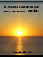 É Preciso Acreditar Que Dias Melhores Virão