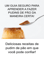 Um Guia Seguro Para Aprender A Fazer Pudins De Pão Da Maneira Certa!