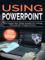 Using Microsoft PowerPoint - 2023 Edition: The Step-by-step Guide to Using Microsoft PowerPoint