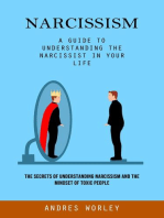 Narcissism: A Guide to Understanding the Narcissist in Your Life (The Secrets of Understanding Narcissism and the Mindset of Toxic People)