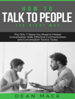 How to Talk to People: The Right Way - The Only 7 Steps You Need to Master Conversation Skills, Effective Communication and Conversation Tactics Today