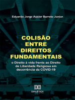 Colisão entre Direitos Fundamentais: o Direito à vida frente ao Direito de Liberdade Religiosa em decorrência da COVID-19