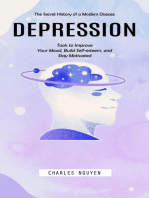 Depression: The Secret History of a Modern Disease (Tools to Improve Your Mood, Build Self-esteem, and Stay Motivated)