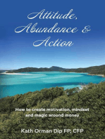 Attitude, Abundance & Action: How to create motivation, mindset and magic around money