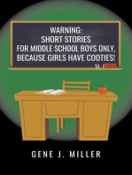 WARNING: SHORT STORIES FOR MIDDLE SCHOOL BOYS ONLY, BECAUSE GIRLS HAVE COOTIES!