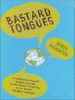 Bastard Tongues: A Trailblazing Linguist Finds Clues to Our Common Humanity in the World's Lowliest Languages