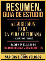 Resumen & Guia De Estudio - Algoritmos Para La Vida Cotidiana (Algorithms To Live) - Basado En El Libro De Brian Christian Y Tom Griffiths