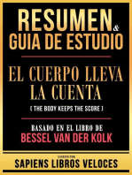 Resumen & Guia De Estudio - El Cuerpo Lleva La Cuenta (The Body Keeps The Score) - Basado En El Libro De Bessel Van Der Kolk