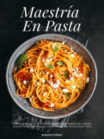 Maestría En Pasta: Aprenda a Preparar Pastas Frescas, con Mariscos, Carnes, Salsas, Vegetarianas, Acompañamientos, Ensaladas y más