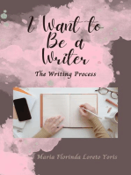 I Want to Be a Writer: The Writing Process: I Want to Be a Writer, #1