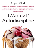 L'Art de l'Autodiscipline: Techniques Pratiques pour Développer ta Force Mentale, Résister aux Tentations, Éliminer les Mauvaises Habitudes et Atteindre tes Objectifs Sans te Saboter