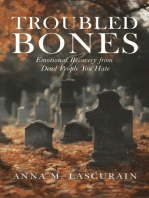 TROUBLED BONES: Emotional Recovery From Dead People You Hate