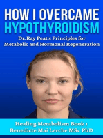 How I Overcame Hypothyroidism: Dr. Ray Peat's Principles for Metabolic and Hormonal Regeneration: Healing Metabolism, #1