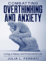 Combatting Overthinking and Anxiety: Living a Happy and Purposeful Life