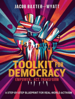 Toolkit for Democracy Empower, Act, Transform: A Step-by-Step Blueprint for Real-World Activism