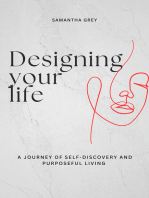 Designing Your Life: A Journey Of Self-Discovery And Purposeful Living 