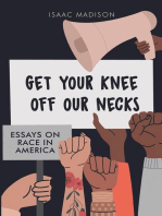 GET YOUR KNEE OFF OUR NECKS: ESSAYS ON RACE IN AMERICA