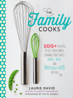 The Family Cooks: 100+ Recipes to Get Your Family Craving Food That's Simple, Tasty, and Incredibly Good for You: A Cookbook